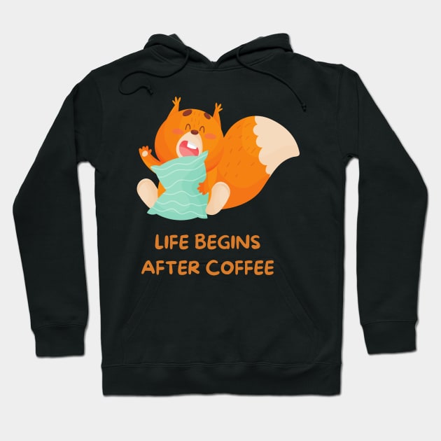 Squirrel Funny Quote | Life Begins After Coffee Hoodie by mkhriesat